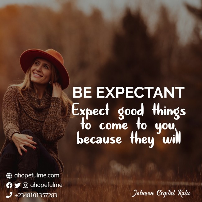BE EXPECTANT 