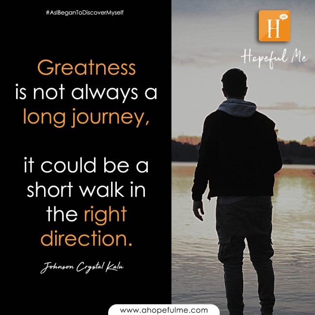 Greatness is not always a long journey 