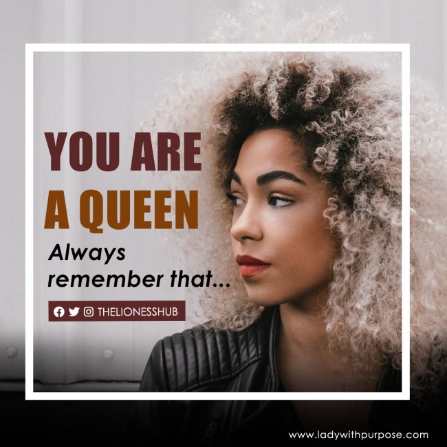 You are a Queen 