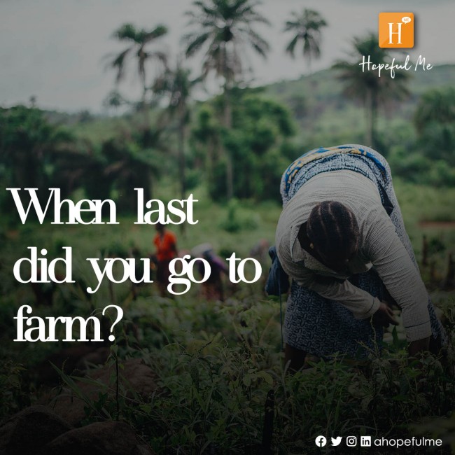 When last did you go to Farm? 