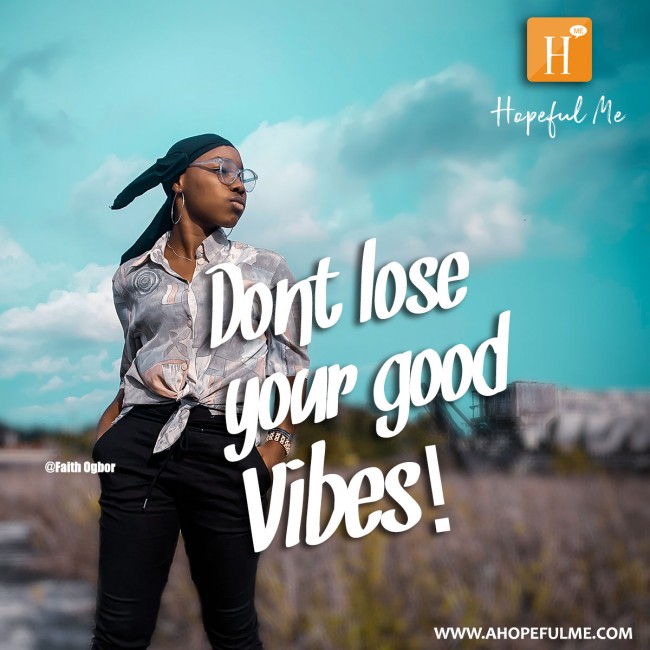 Don't lose your good vibes