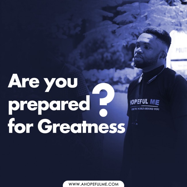 Are you prepared for Greatness? 