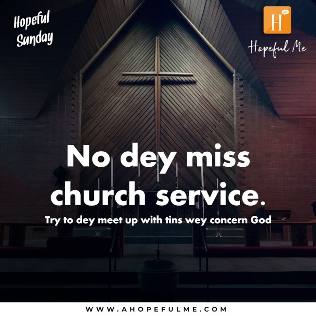 No dey miss church 