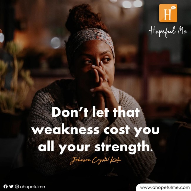 Weakness, strength 