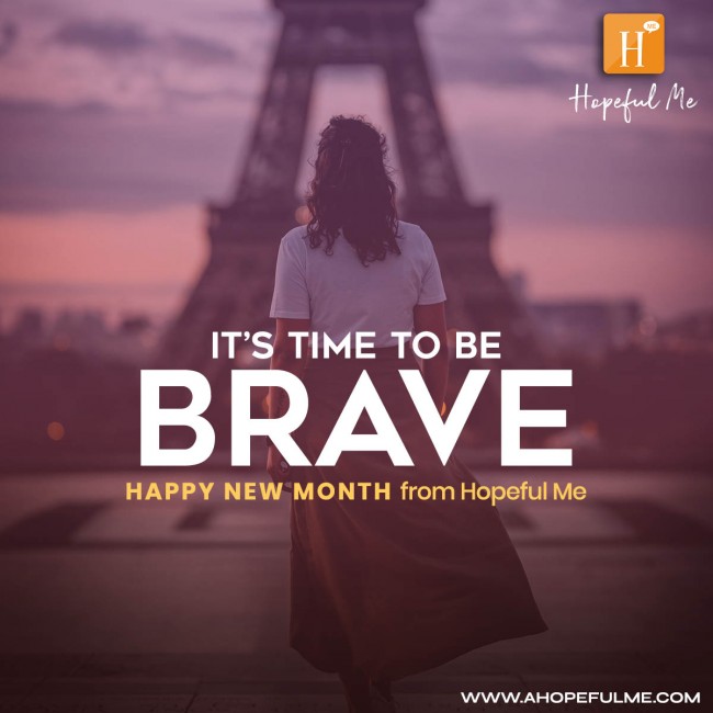 Time to be brave | Happy New month 