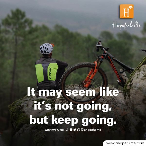 Keep Going. Don't give up 