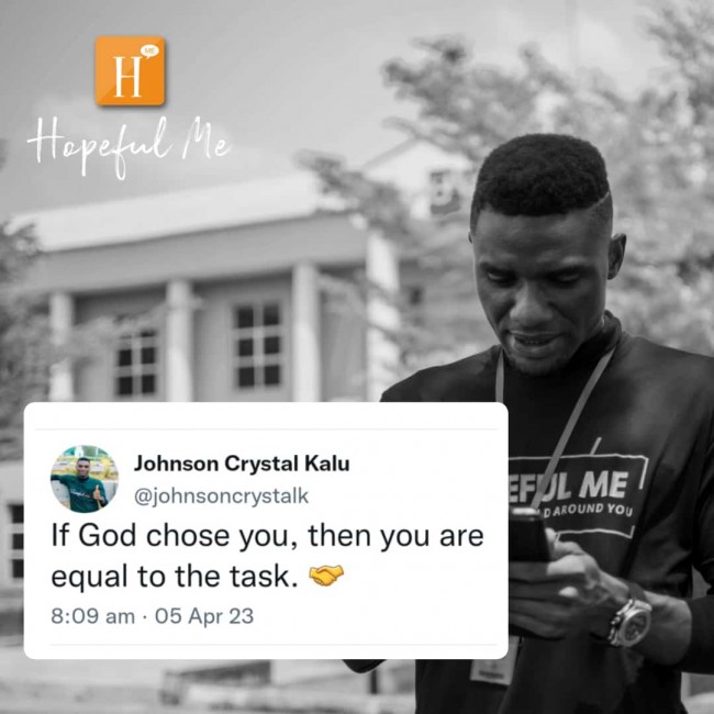 If God chose you, you're equal to the task