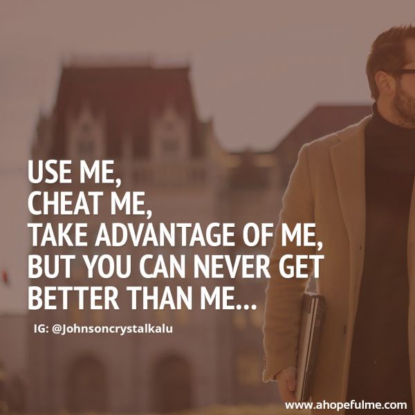 You won't get better than me