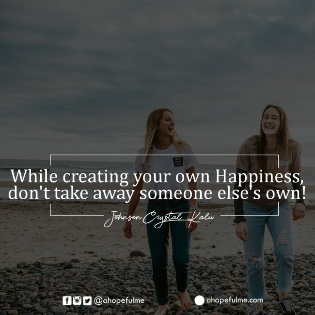 While Creating Happiness 